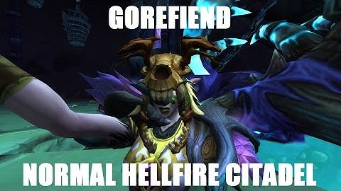WoW - Gorefiend N HFC Raid Boss 6.2
