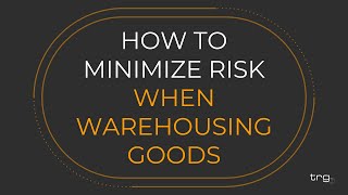 How to Minimize Risk When Storing Goods in a Warehouse