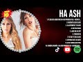 Ha Ash Latin Songs Playlist ~ Top 100 Artists To Listen in 2024