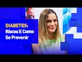 DIABETES - Riscos E Como Prevenir