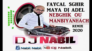 FAYCEL SGHIR & MAYA FT DJ ADEL - NEBGHIK OU MANBIYANHACH  Remix By Dj NabiL