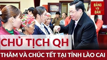 Chủ tịch Quốc hội Vương Đình Huệ thăm, chúc Tết nhân dân huyện Bát Xát, tỉnh Lào Cai | Đảng với Dân
