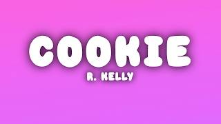 R. Kelly - Cookie (Lyrics)