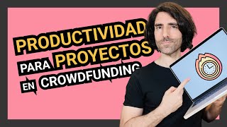 PRODUCTIVIDAD para PROYECTOS en CROWDFUNDING 🔥👨🏻‍💻 Vlog #781