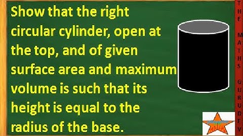 Q20 Ex 6.5,App. of Derivatives,Maxima and Minima,Class12 Mathematics,Show that the circular cylinder