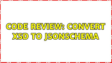Code Review: Convert XSD to JSONSchema