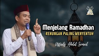 Menjelang Ramadhan - Ustadz Abdul Somad | Renungan Paling Menyentuh