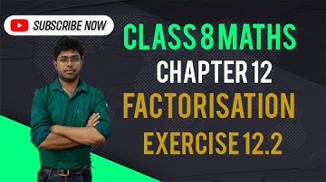 Class 8 Maths Chapter 12 | Factorisation | Exercise 12.2 | Manjeet Singh Book