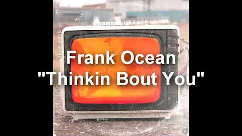 Frank Ocean - Thinkin Bout You (Tradução)