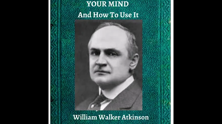 Your Mind and How To Use It - William Walker Atkin...
