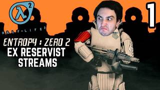 HL2 ENTROPY: ZERO 2... Ex Reservist Streams!