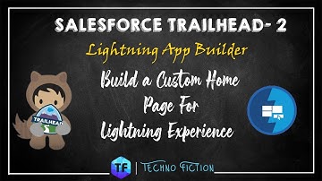 Build a Custom Home Page for Lightning Experience | Lightning App Builder | Techno Fiction