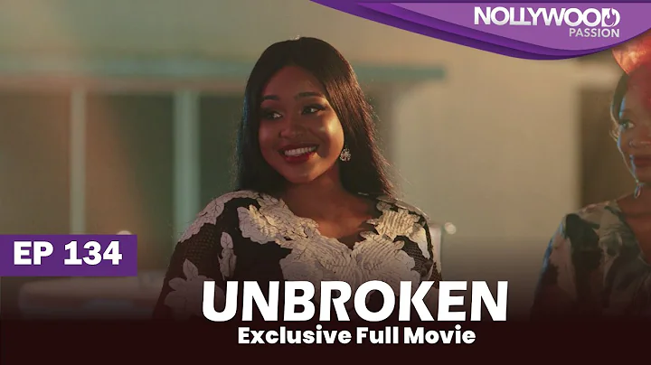 UNBROKEN | S1 - E134 |  Uche Montana, Uzor Arukwe, Elma Mbadiwe and Efa Iwara New Nigerian Series