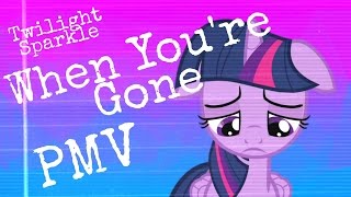 Twilight Sparkle-When You're Gone [PMV]
