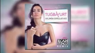 Tuğba Yurt - Aklımda Sorular Var (İlkan Günüç Remix)