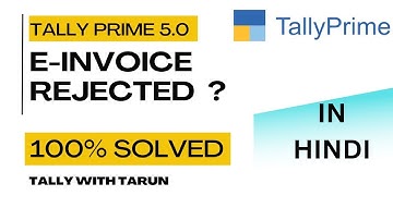E-invoice rejections & resolutions in Tally Prime 5.0 - (Reason of rejection & resolutions)