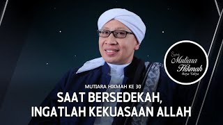 Saat Bersedekah, Ingatlah Kekuasaan Allah | Penjabaran Mutiara Hikmah Ke 30 | Buya Yahya