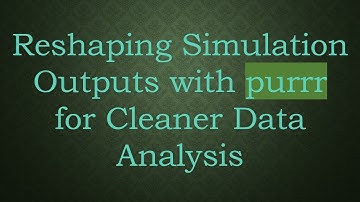 Reshaping Simulation Outputs with purrr for Cleaner Data Analysis