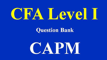 CFA Level I Question Bank - CAPM