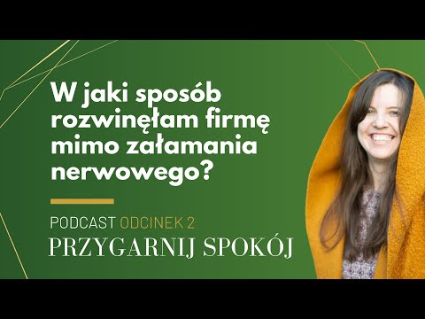 [PRZYGARNIJ EMOCJE] #2: W jaki sposób rozwinęłam firmę mimo załamania nerwowego?