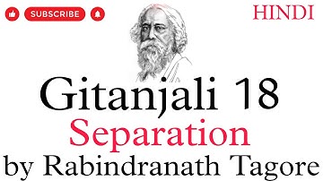 Gitanjali Song 18 - Separation by Rabindranath Tagore - Summary and Line by Line Explanation |