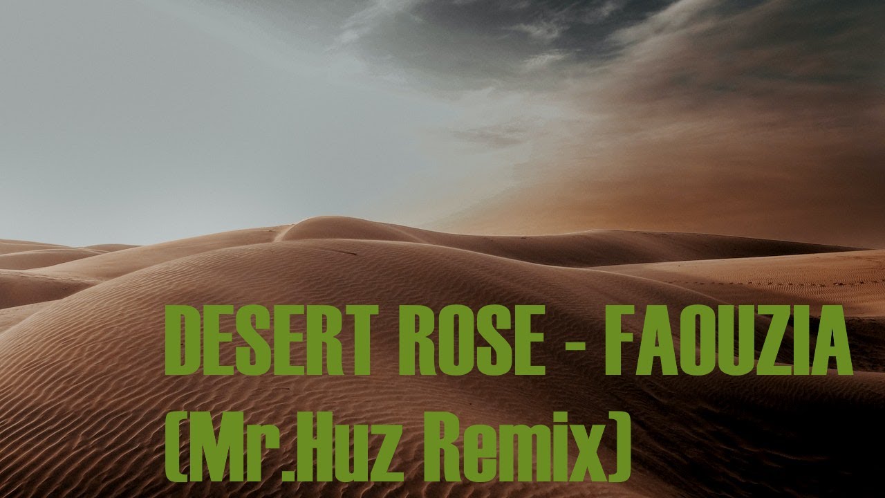 DESERT ROSE FAOUZIA(Mr.Huz Remix) YouTube