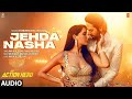 Jehda Nasha (Audio) An Action Hero | Ayushmann, Nora | Tanishk Faridkot Amar IP Singh Yohani Harjot