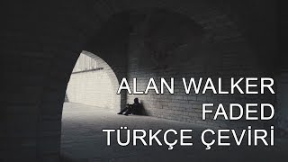 Alan Walker - Faded (Türkçe Çeviri)