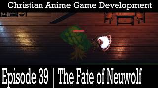 Christian Anime Game Development | The Fate of Neuwolf | The Journey Continues | Ep. 39