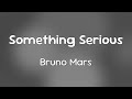 Bruno Mars Something Serious Lyrics mp3