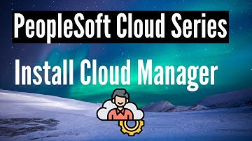 PeopleSoft Installation on Cloud Series | How to Install Cloud Manager | Siva Koya