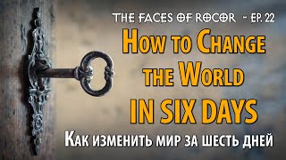 FACES OF ROCOR Ep. 22: How to Change the World in Six Days