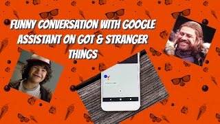 Game of Thrones, Stranger Things, Fun with Google Assistant screenshot 2