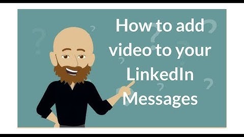 How to add video to LinkedIn messaging