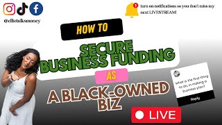 HOW TO SECURE FUNDING AS A BLACK OWNED BUSINESS!