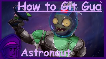 How to git gud at Astronaut (REMASTERED) - PVZGW2