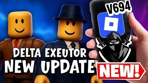 🔥 Delta Executor v694 — NEW Official Update (Mobile) | Android & iOS