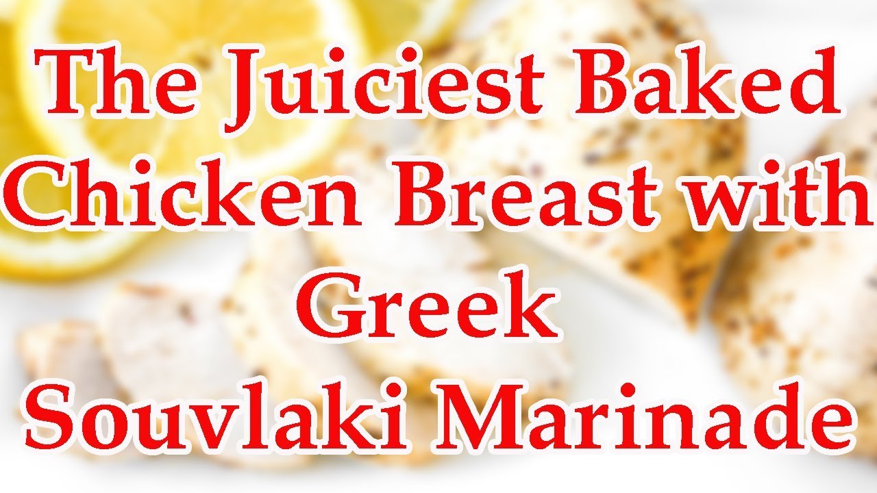 How To Make The Juiciest Baked Chicken Breast With Greek Souvlaki
