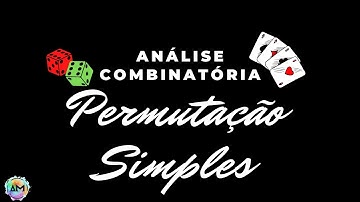 #04 Análise Combinatória - Permutação Simples