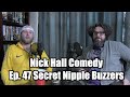 Nick hall comedy ep 47 secret nipple clamps