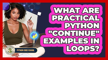 What Are Practical Python "continue" Examples In Loops? - Python Code School