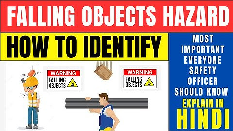 What is Falling Objects Hazards | Objects Falling Hazards at Workplace | Falling Hazards