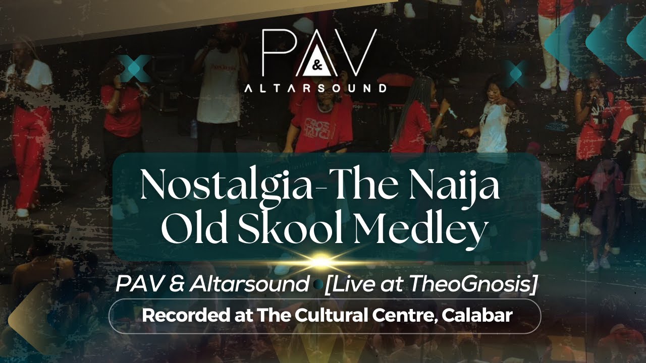 Nostalgia — The Naija Old Skool Medley | PAV & Altarsound (Live at TheoGnosis)