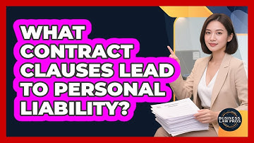 What Contract Clauses Lead To Personal Liability? - Business Law Pros