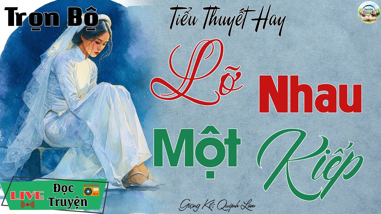 Xúc động nghẹn ngào khi nghe câu truyện: Lỡ Nhau Một Kiếp | Nghe kể truyện đêm khuya Việt Nam