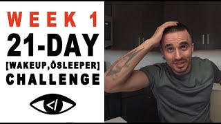 WEEK 1 - #WAKEUPŌSLEEPER 21-Day Challenge