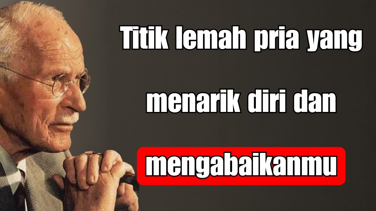 KELEMAHAN terbesar seorang PRIA yang MENGABAIKAN Anda | Carl Jung