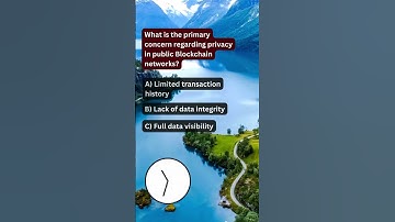 Primary concern regarding privacy in public Blockchain networks?#UserConsent#scientist#sciencefather