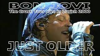 Bon Jovi - Just Older ( Live in Zurich 2000 ) AUDIO