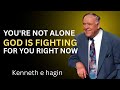 You’re Not Alone — God Is Fighting for You Right Now!   Kenneth E. Hagin best  motivational speech
